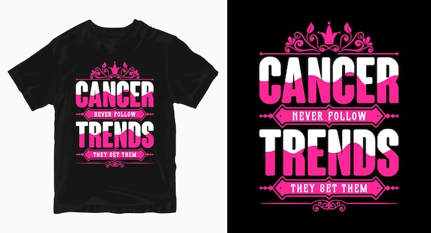 Cancer never follow trends Breast Cancer Day T shirt Design