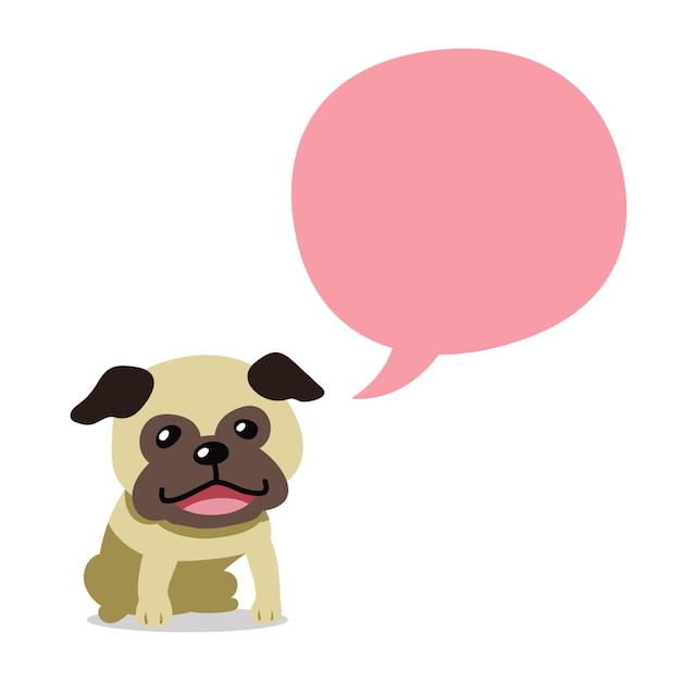 Cartoon character pug dog with speech bubble