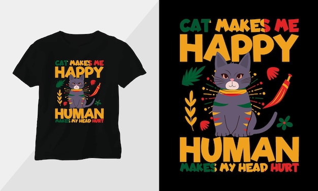 cat makes me happy human makes my head hurt Tshirt and apparel design Vector print typography poster