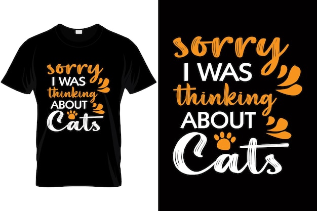 Cat tshirt Sorry I was thinking about cats Cats shirt