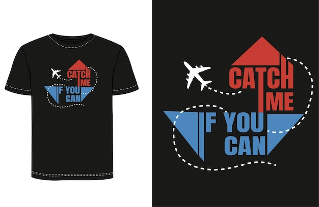 Vector catch me if you can t shirt design