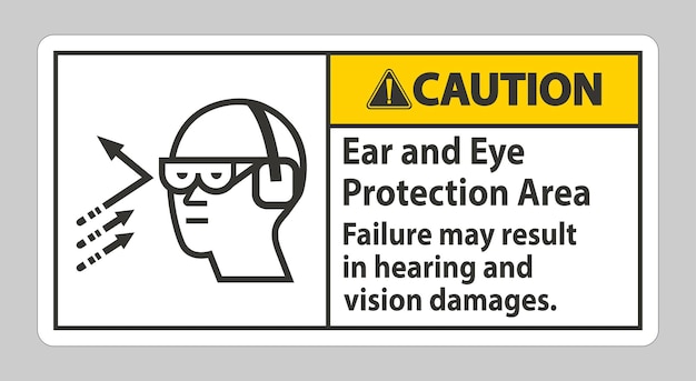 Vector caution sign ear and eye protection area failure may result in hearing and vision damages