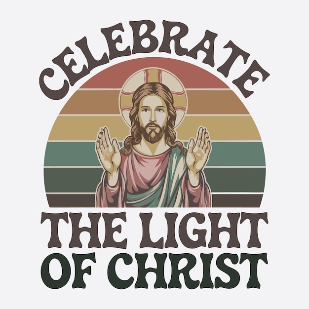 Vector celebrate the light of christ tshirt design boho christmas christian jesus design