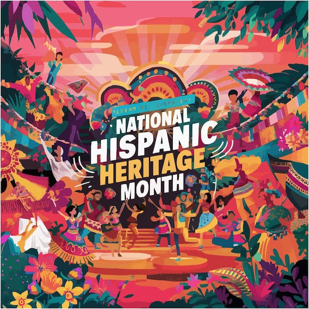 Celebrating Culture Hispanic Heritage Month Honors Rich Traditions and Contributions