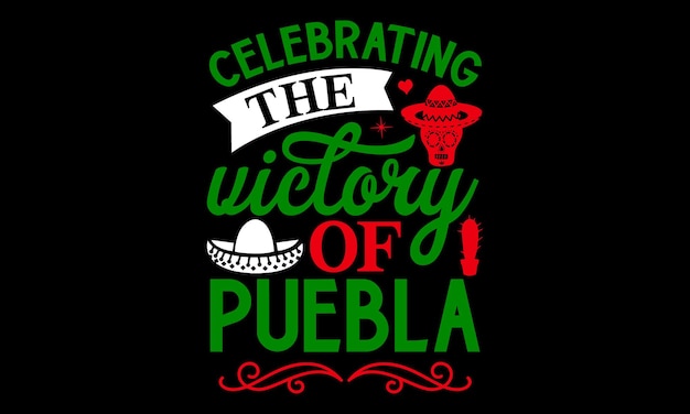 Celebrating the victory of Puebla T shirt Design posters cards eps 10