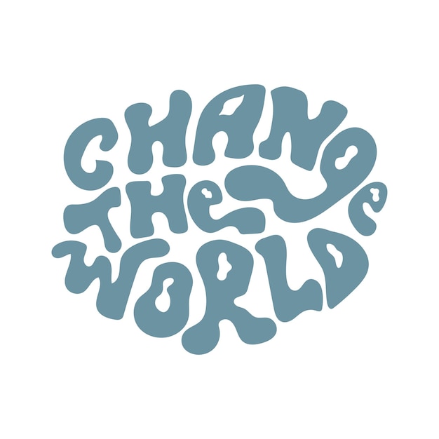 Change the world hand drawn lettering