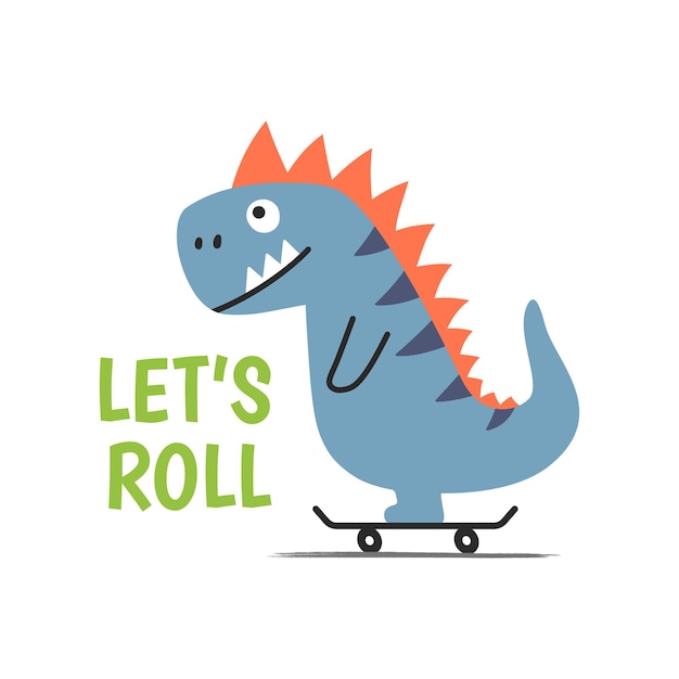 Cheerful cartoon dino on skateboard on white background with text lets roll