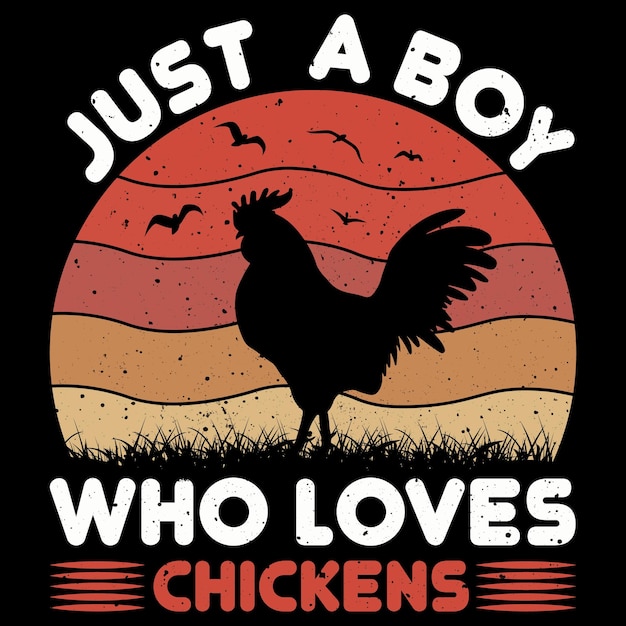 A chicken that says just a boy who loves chickens