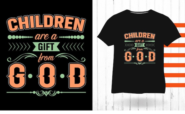 Children Are A Gift From God children day typography t shirt design