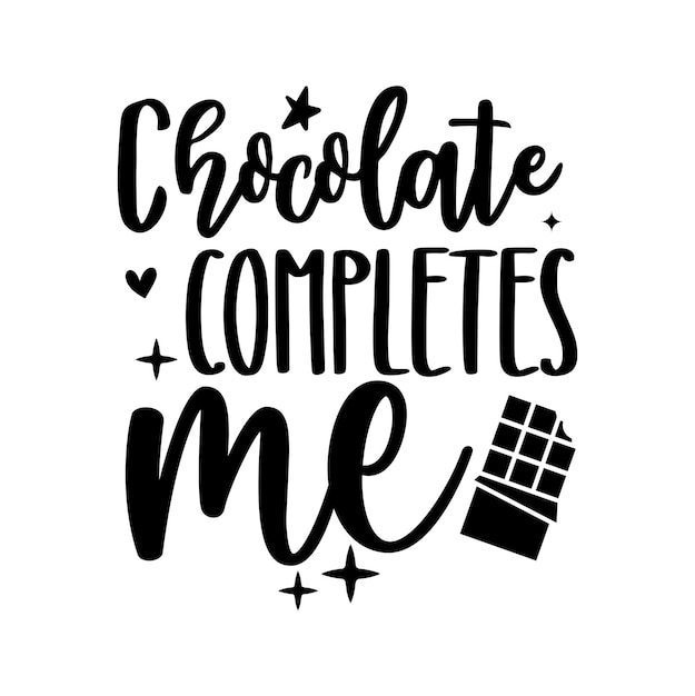 Chocolate completes me