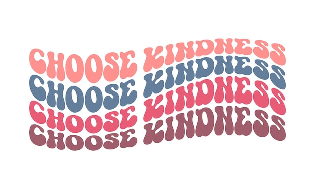 Choose Kindness Inspirational quote retro wavy colorful typography on white background