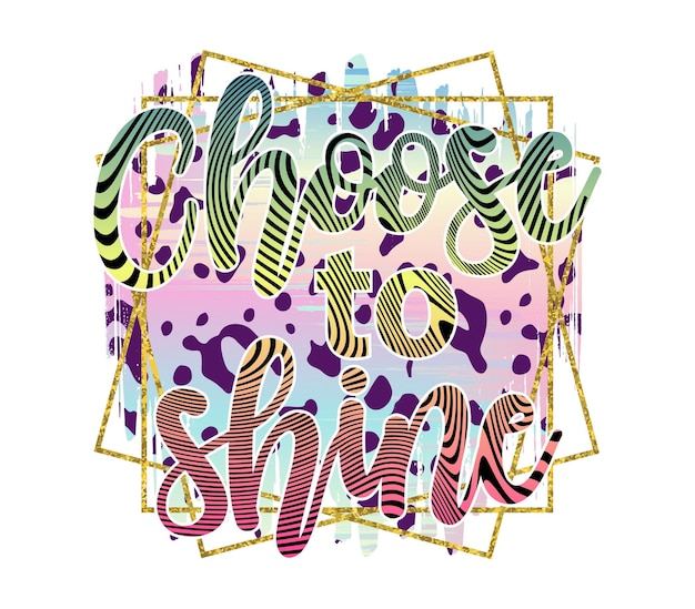 Choose To Shine Inspirational Quotes Vector Design For T shirt, Mug, Keychain, Sticker Design