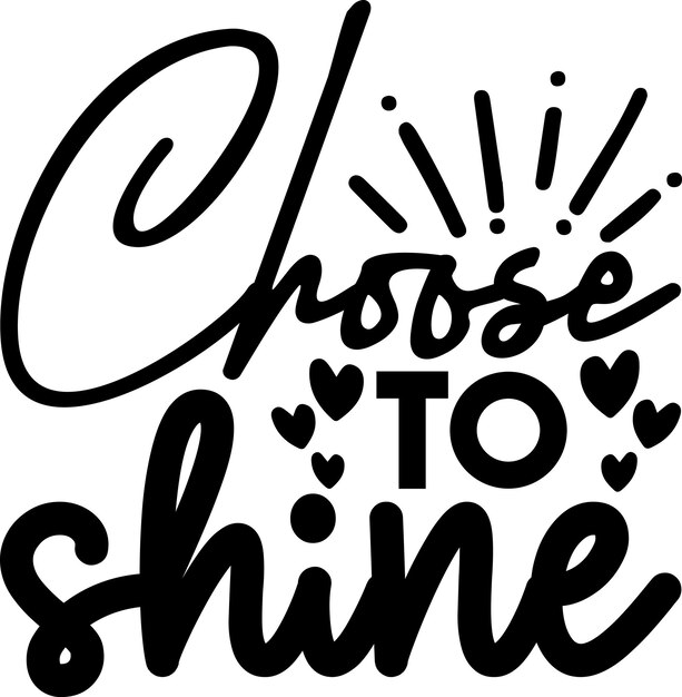 Choose To Shine