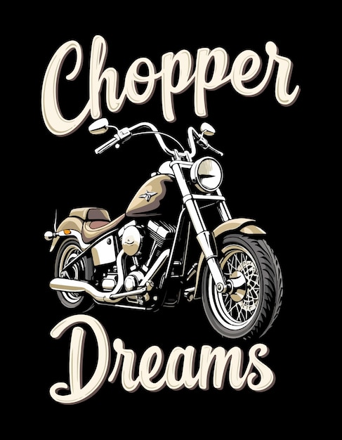 Vector chopper dreams tshirt art classic motorcycle with bold cursive text vector design on black