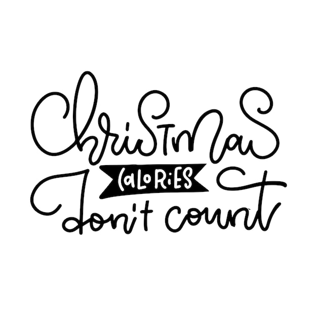 Christmas calories don't count. Xmas greeting card with trendy linear calligraphy. Vector black overlay text on white background.