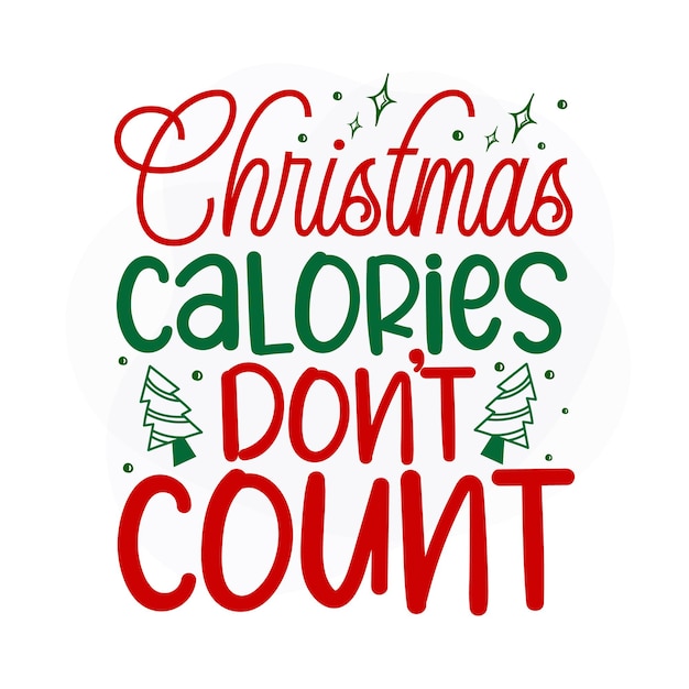 Christmas calories dont count Christmas quote Premium Vector