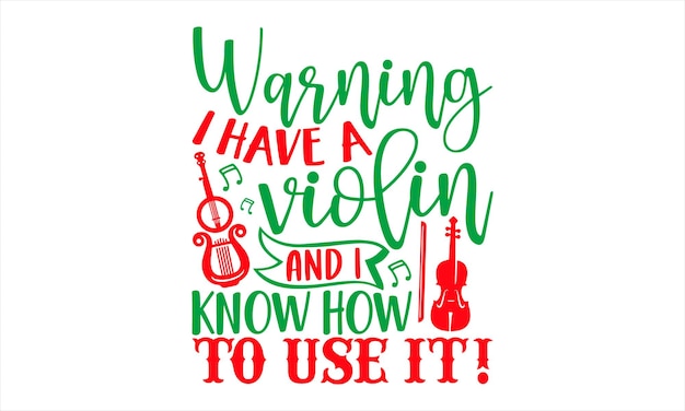 A christmas card that says warning i have a violin and i know how to use it.