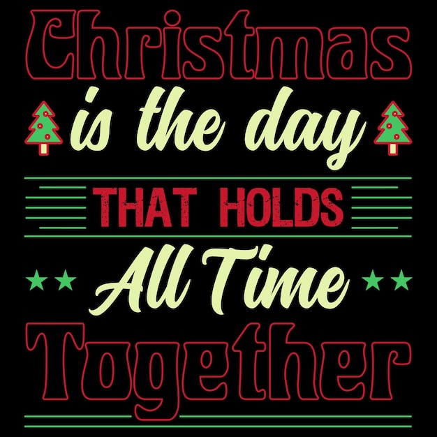 Vector christmas day typography and graphic t shirt design