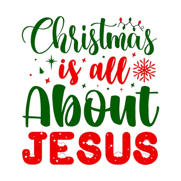 Christmas is all About Jesus Lettering Premium Vector Design