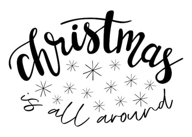 Christmas is all around  winter season quotes hand lettering