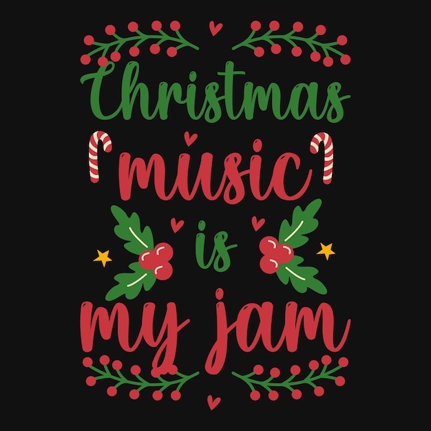 Christmas music is my jam t-shirt