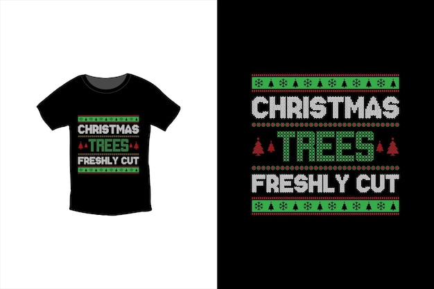 Christmas t shirt design. Christmas Trees Freshly Cut. t shirt design