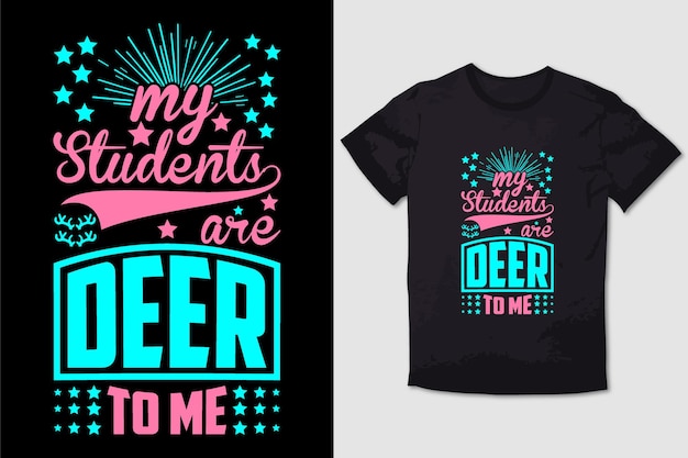 CHRISTMAS TSHIRT DESIGN MY STUDENTS ARE DEER TO ME