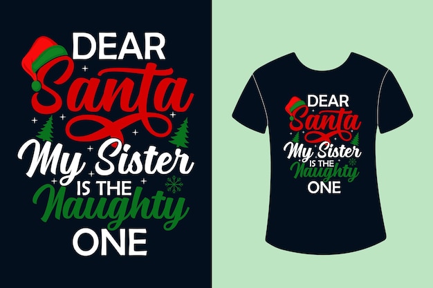 Christmas Typography Tshirt Design Dear Santa my sister is the naughty one