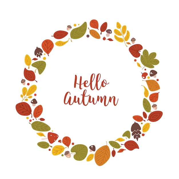 Circular frame, garland, wreath or border made of fallen dried leaves, acorns, cones and Hello Autumn lettering handwritten with cursive calligraphic font