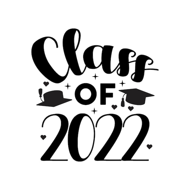 Class of 2022 graduation quote creative edgy outline typography lettering for tshirt mugs cards