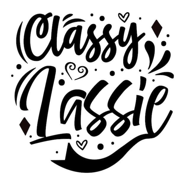 Classy Lassie Typography Premium Vector Design