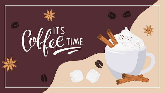 Coffee abstract background. Its Coffee time lettering, coffee beans, anise, cinnamon, hot drink