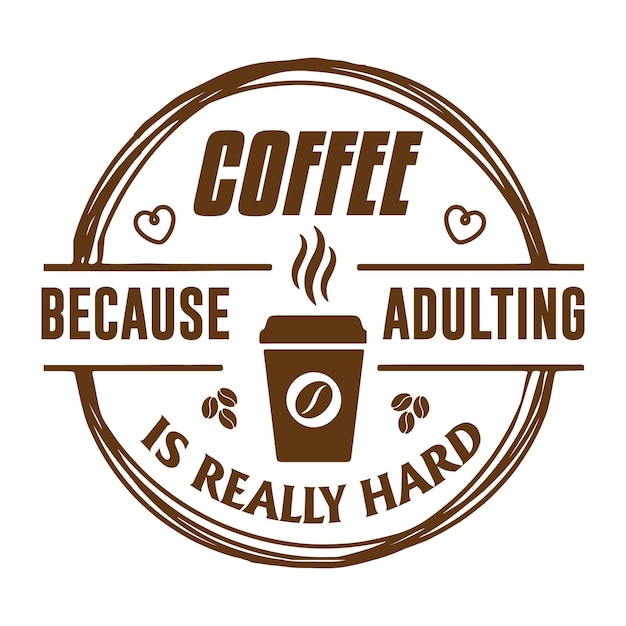 coffee because adulting is really hard typography quote lettering