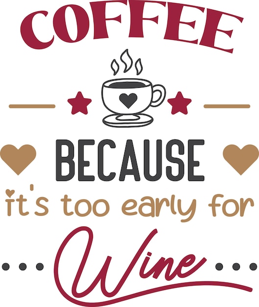 Coffee because it too early for wine lettering and coffee quote illustration