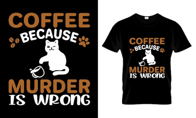 Coffee because murder is wrong t shirt design