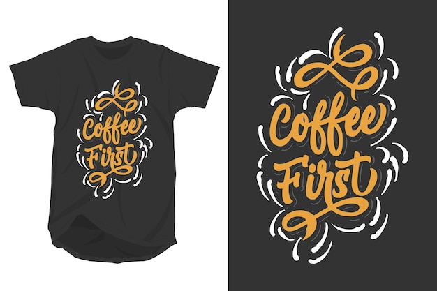 Coffee First Lettering for T-shirt  