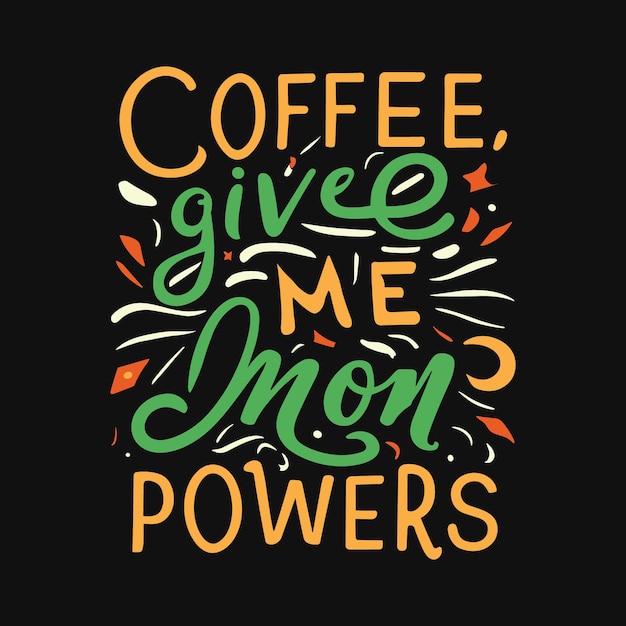 Coffee Give me mom powers Coffee t shirt design or lettering coffee sticker set generative Ai