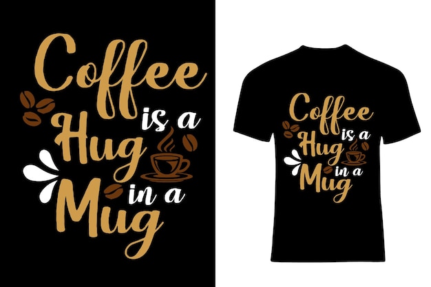 Coffee is a hug in a mug typography tshirt design