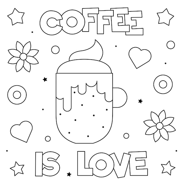 Coffee is love. Coloring page. Black and white cup.