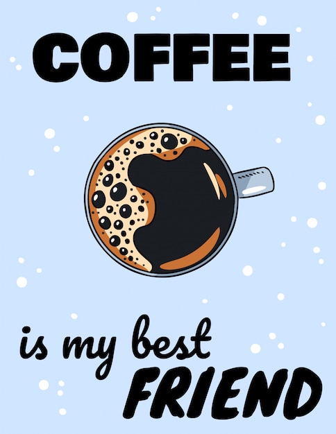 Coffee is my best friend lettering with cup of coffee. Hand drawn cartoon