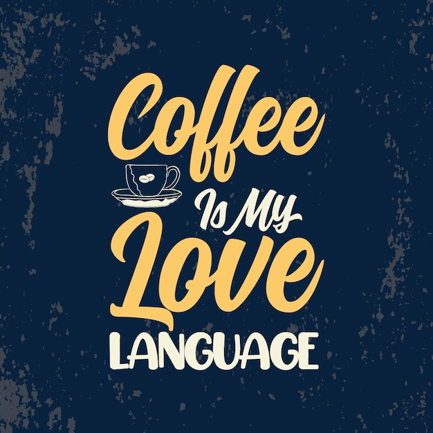 Coffee is my love language coffee quotes lettering design