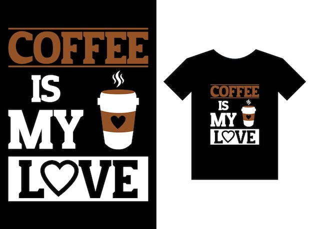 Vector coffee is my love print ready tshirt design