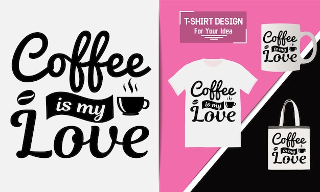 Coffee is my love t shirt design