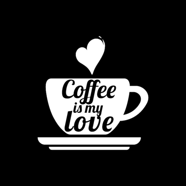 Coffee is my love vector design