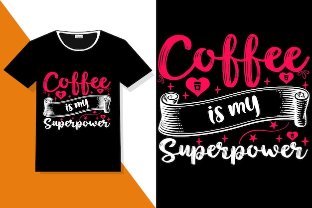 coffee is my superpower hand lettering or coffee typography t shirt