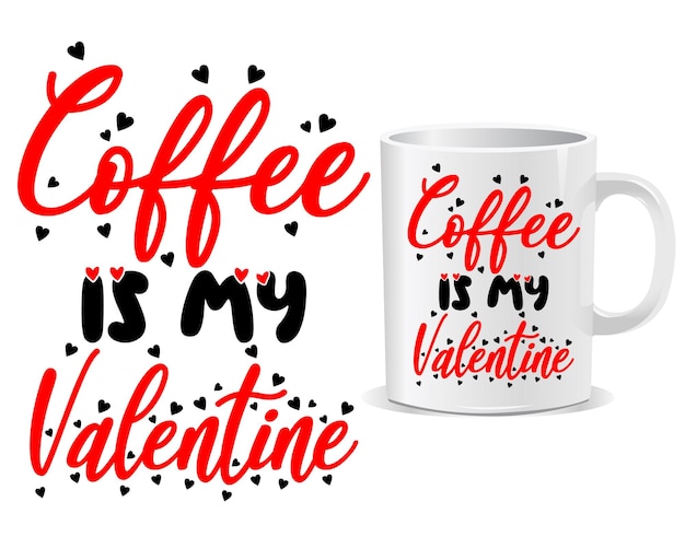 Vector coffee is my valentine's day mug design vector