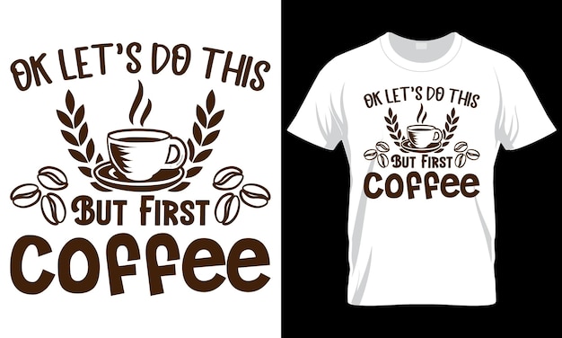 Coffee Lover Typography and Trendy T shirt Design Coffee Sayings &amp; Quotes Design