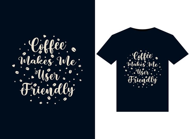 Vector coffee makes me user friendly illustrations for printready tshirts design