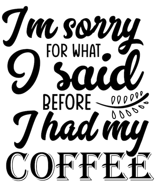 Coffee quotes typography Tshirt design with editable vector graphic