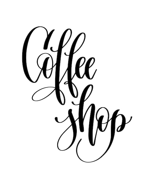 Coffee shop black and white hand lettering inscription